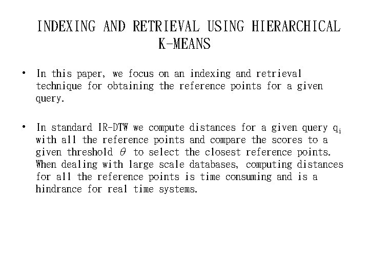 INDEXING AND RETRIEVAL USING HIERARCHICAL K-MEANS • In this paper, we focus on an