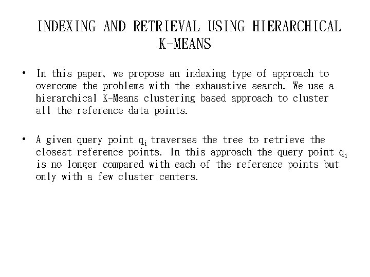 INDEXING AND RETRIEVAL USING HIERARCHICAL K-MEANS • In this paper, we propose an indexing