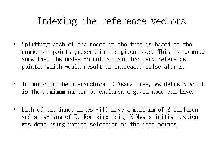 Indexing the reference vectors • Splitting each of the nodes in the tree is