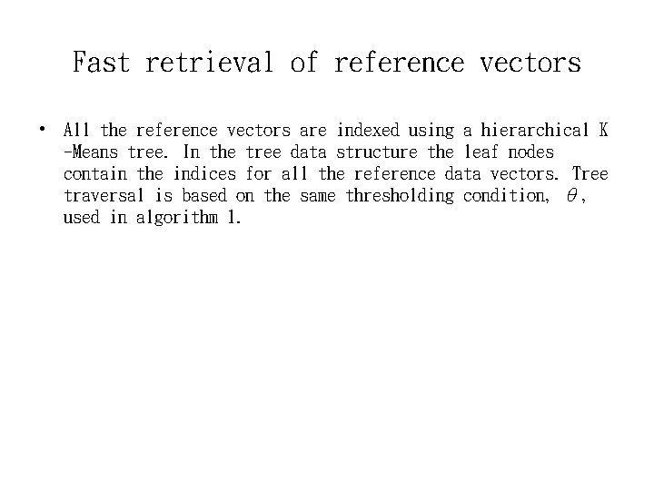 Fast retrieval of reference vectors • All the reference vectors are indexed using a