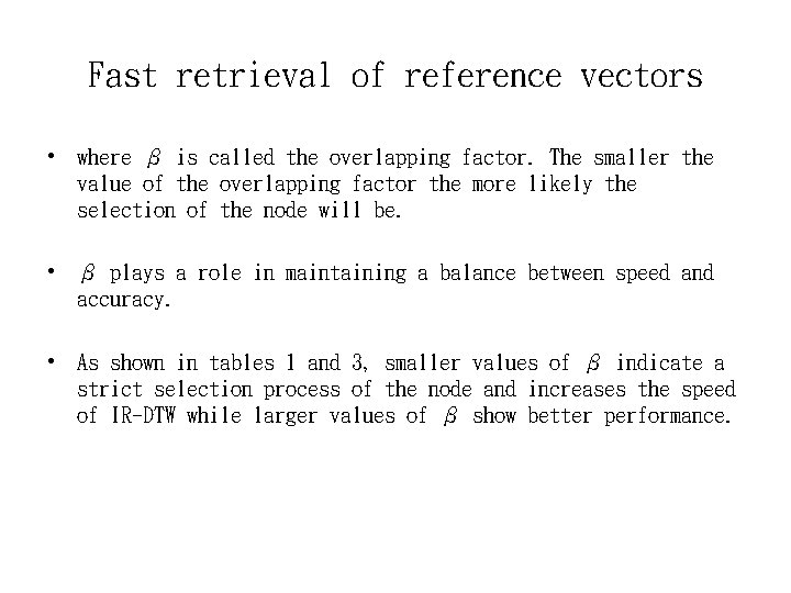 Fast retrieval of reference vectors • where β is called the overlapping factor. The