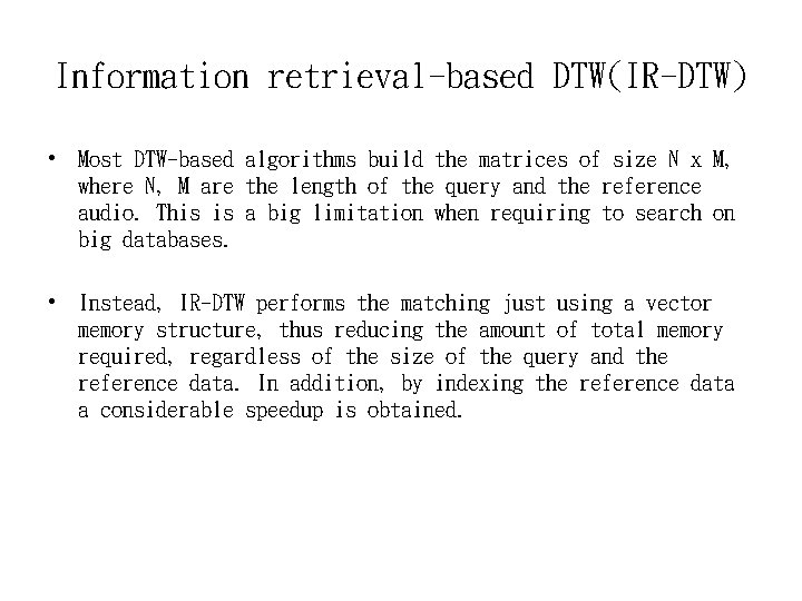Information retrieval-based DTW(IR-DTW) • Most DTW-based algorithms build the matrices of size N x