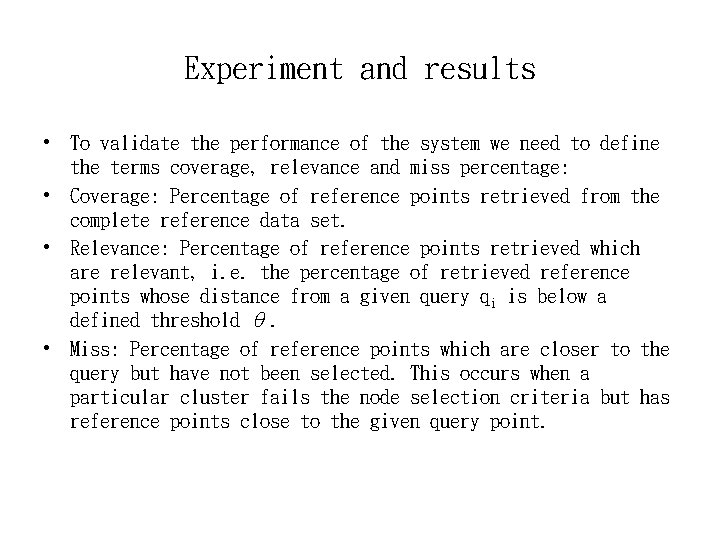 Experiment and results • To validate the performance of the system we need to