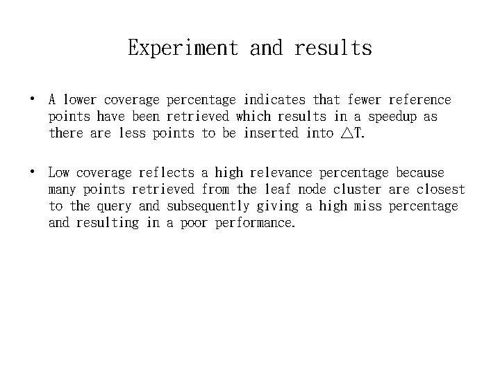 Experiment and results • A lower coverage percentage indicates that fewer reference points have