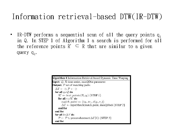 Information retrieval-based DTW(IR-DTW) • IR-DTW performs a sequential scan of all the query points