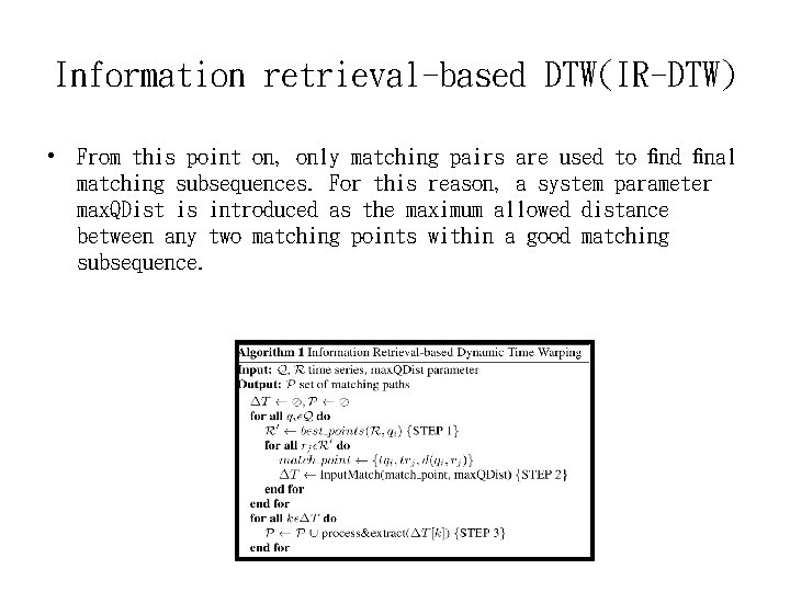Information retrieval-based DTW(IR-DTW) • From this point on, only matching pairs are used to
