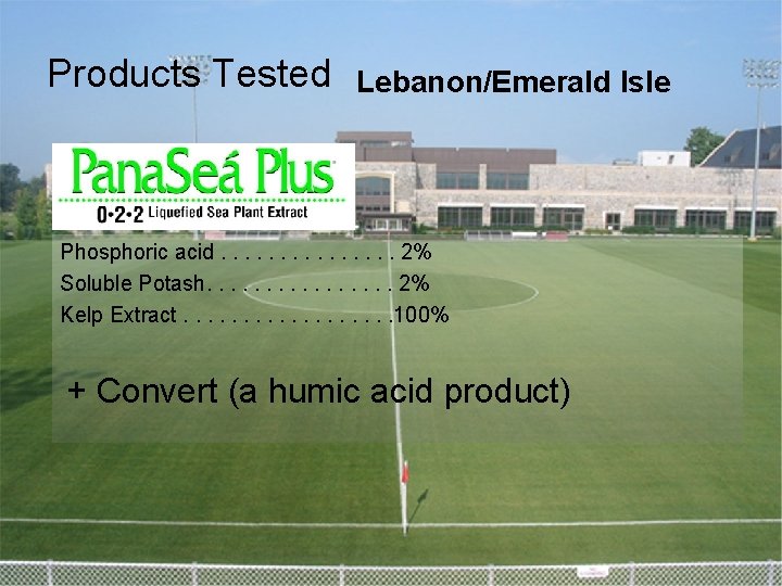 Products Tested Lebanon/Emerald Isle Phosphoric acid. . . . 2% Soluble Potash. . .