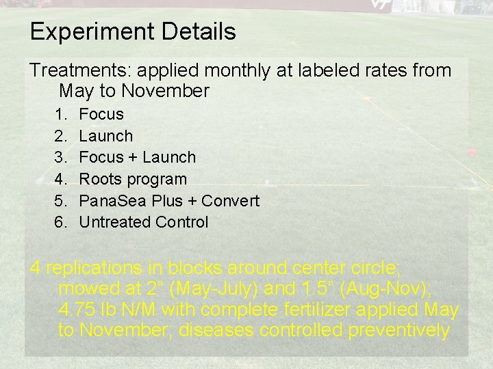 Experiment Details Treatments: applied monthly at labeled rates from May to November 1. 2.