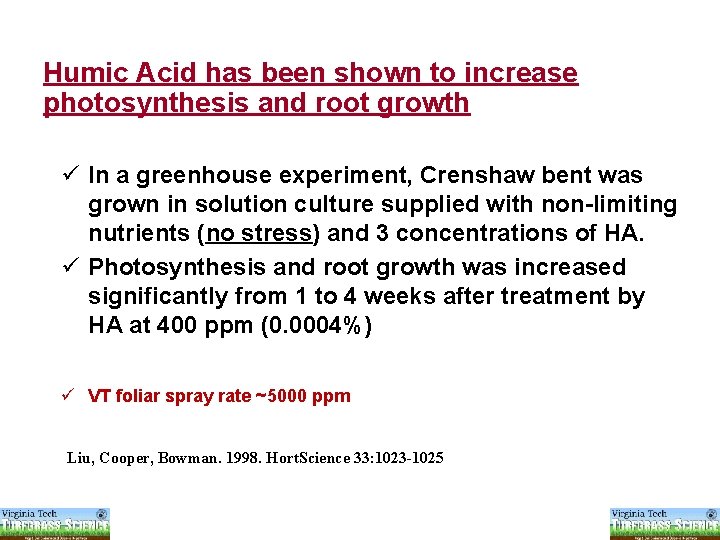Humic Acid has been shown to increase photosynthesis and root growth ü In a