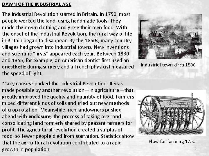 DAWN OF THE INDUSTRIAL AGE The Industrial Revolution started in Britain. In 1750, most