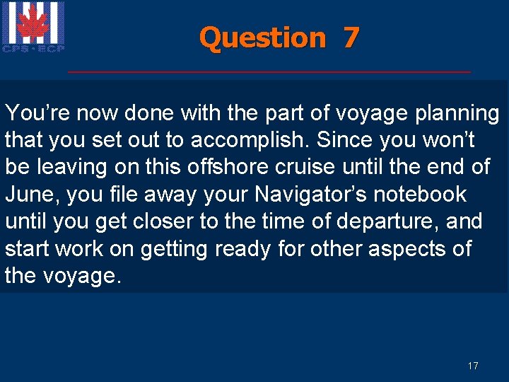 Question 7 You’re now done with the part of voyage planning that you set Question 7 You’re now done with the part of voyage planning that you set