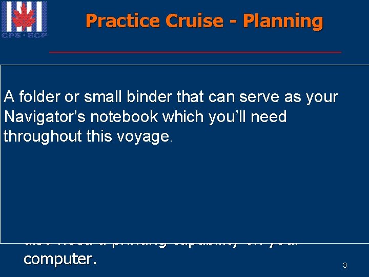 Practice Cruise - Planning Materials Needed A folder or small binder that can serve Practice Cruise - Planning Materials Needed A folder or small binder that can serve