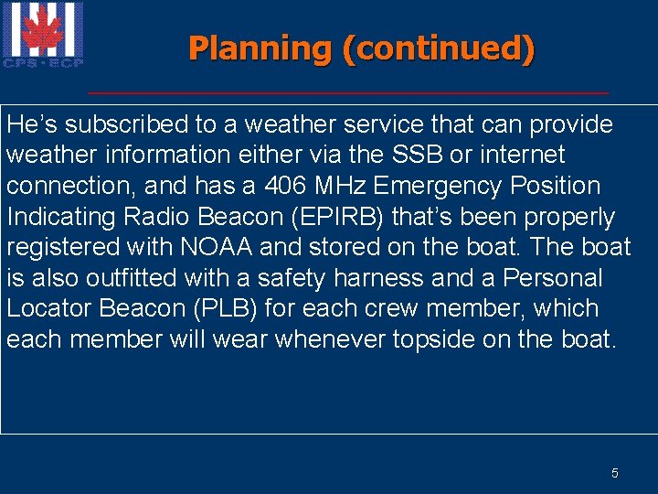 Planning (continued) He’s subscribed to a weather service that can provide n The captain Planning (continued) He’s subscribed to a weather service that can provide n The captain