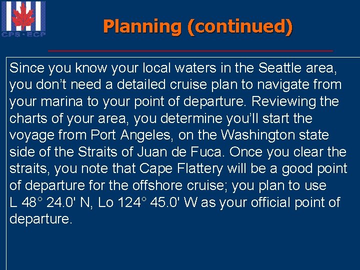 Planning (continued) n Now, as navigator for the cruise, you’re ready Since you know Planning (continued) n Now, as navigator for the cruise, you’re ready Since you know