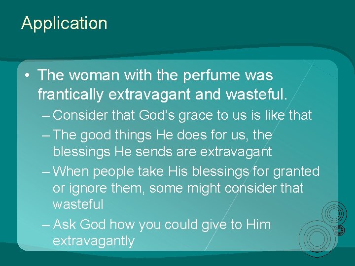 Application • The woman with the perfume was frantically extravagant and wasteful. – Consider Application • The woman with the perfume was frantically extravagant and wasteful. – Consider