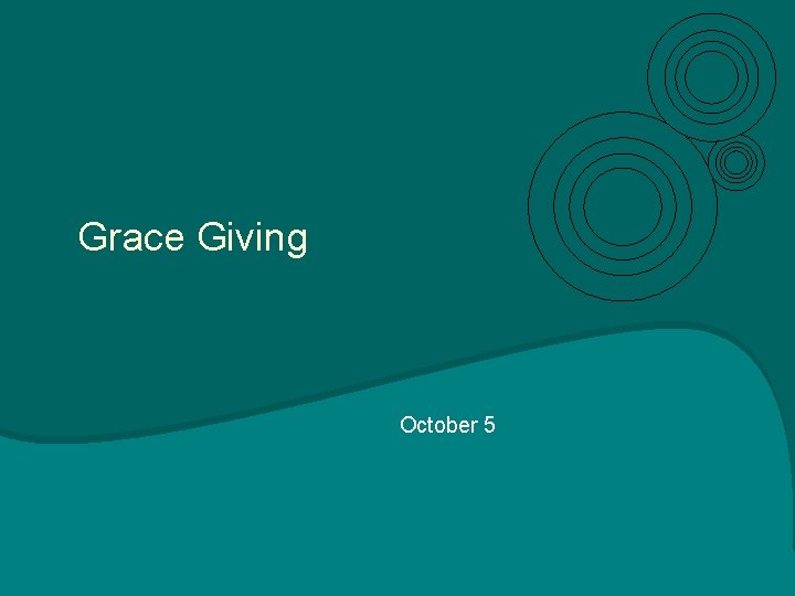 Grace Giving October 5 Grace Giving October 5