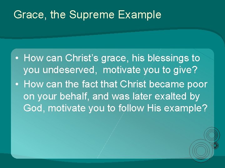Grace, the Supreme Example • How can Christ’s grace, his blessings to you undeserved, Grace, the Supreme Example • How can Christ’s grace, his blessings to you undeserved,