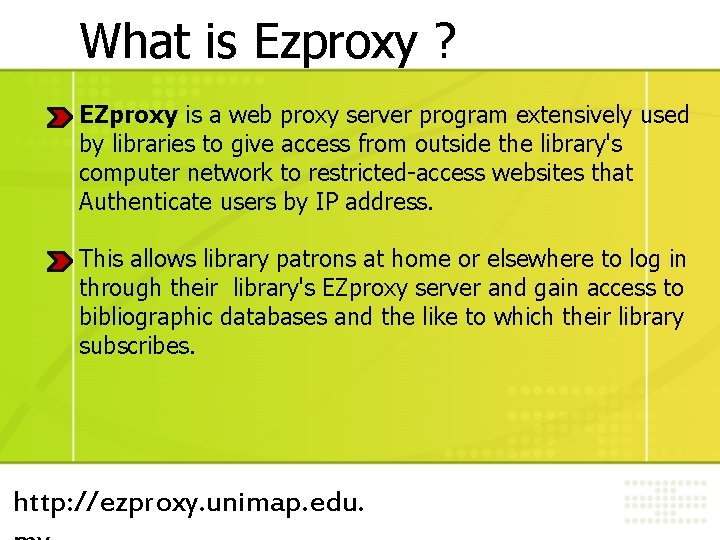 What is Ezproxy ? EZproxy is a web proxy server program extensively used by What is Ezproxy ? EZproxy is a web proxy server program extensively used by
