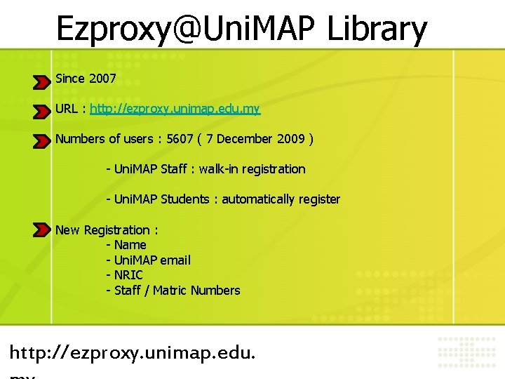 Ezproxy@Uni. MAP Library Since 2007 URL : http: //ezproxy. unimap. edu. my Numbers of Ezproxy@Uni. MAP Library Since 2007 URL : http: //ezproxy. unimap. edu. my Numbers of