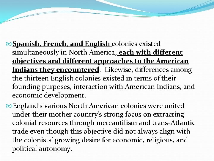  Spanish, French, and English colonies existed simultaneously in North America, each with different