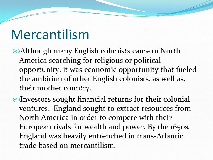 Mercantilism Although many English colonists came to North America searching for religious or political