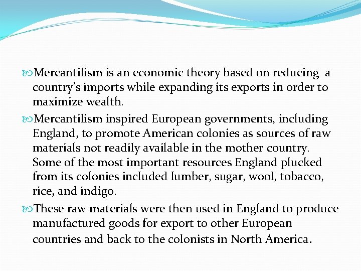  Mercantilism is an economic theory based on reducing a country’s imports while expanding