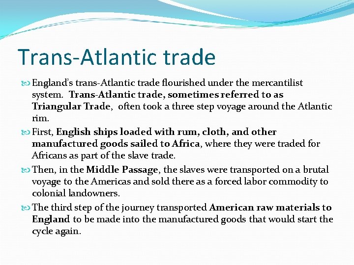 Trans-Atlantic trade England’s trans-Atlantic trade flourished under the mercantilist system. Trans-Atlantic trade, sometimes referred