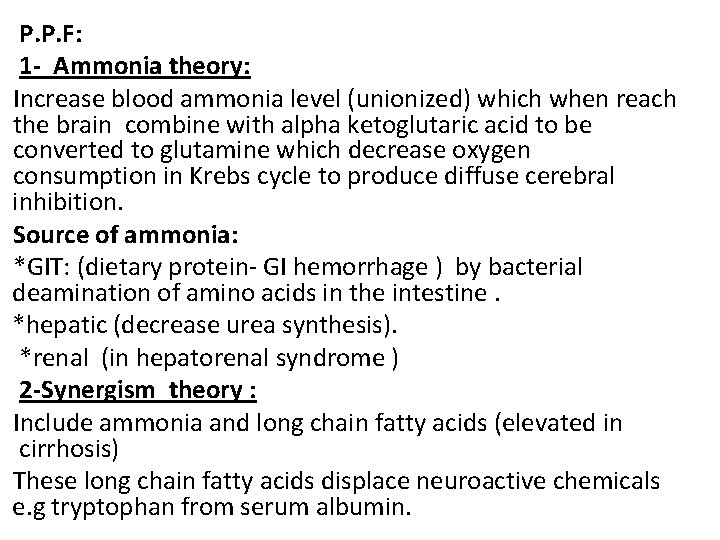 P. P. F: 1 - Ammonia theory: Increase blood ammonia level (unionized) which when