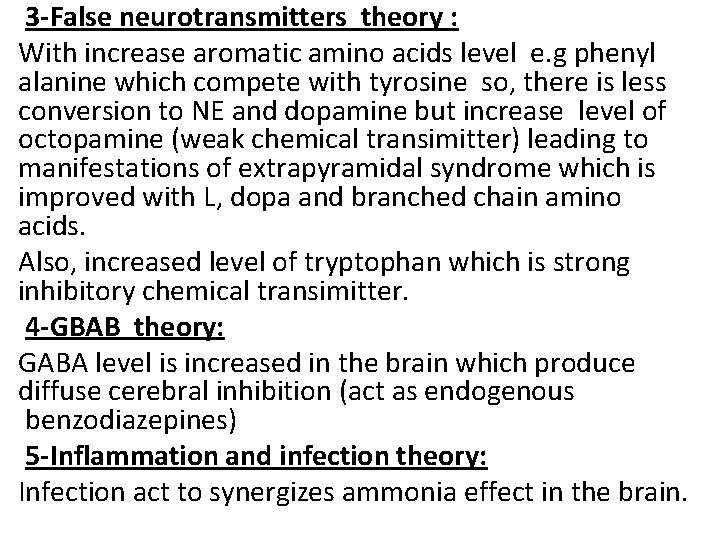 3 -False neurotransmitters theory : With increase aromatic amino acids level e. g phenyl