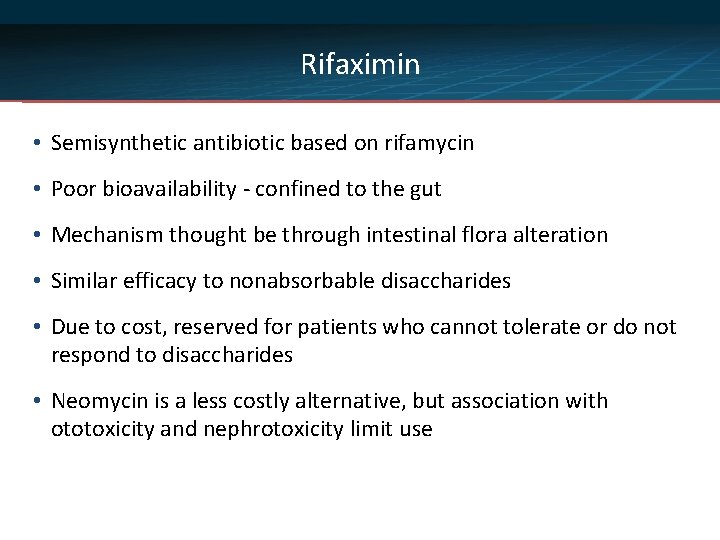 Rifaximin • Semisynthetic antibiotic based on rifamycin • Poor bioavailability - confined to the