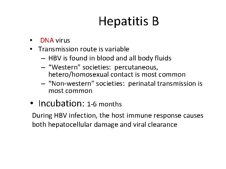  Hepatitis B • DNA virus • Transmission route is variable – HBV is
