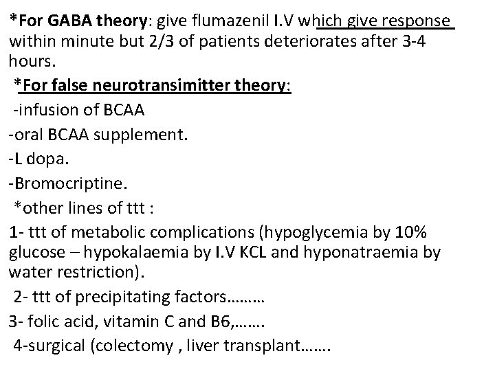 *For GABA theory: give flumazenil I. V which give response within minute but 2/3