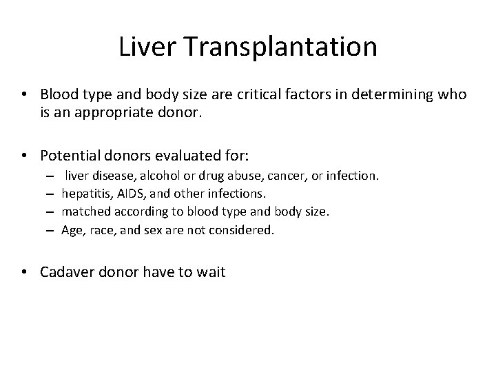 Liver Transplantation • Blood type and body size are critical factors in determining who