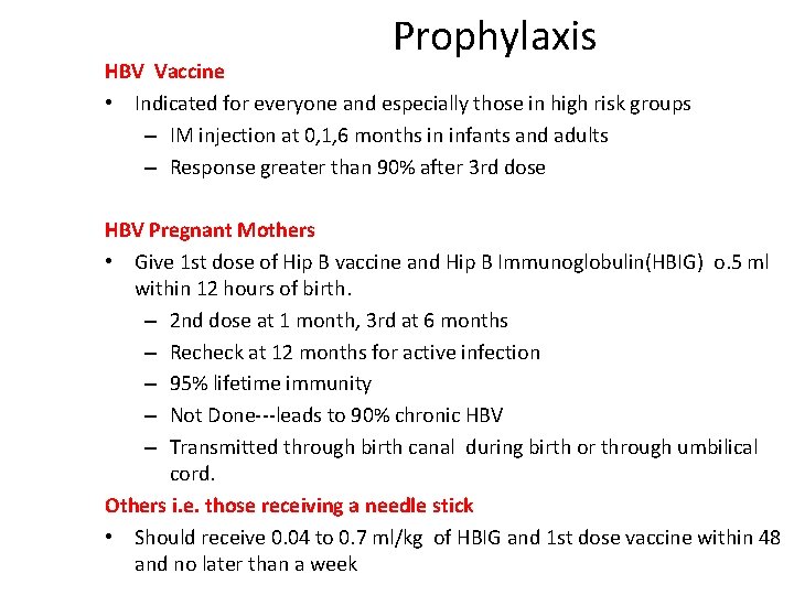  Prophylaxis HBV Vaccine • Indicated for everyone and especially those in high risk