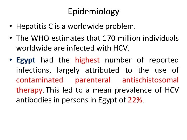 Epidemiology • Hepatitis C is a worldwide problem. • The WHO estimates that 170