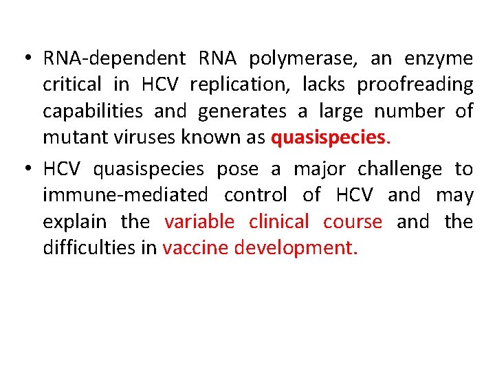  • RNA-dependent RNA polymerase, an enzyme critical in HCV replication, lacks proofreading capabilities