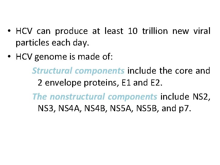  • HCV can produce at least 10 trillion new viral particles each day.