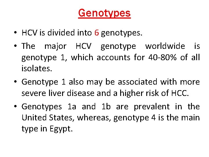 Genotypes • HCV is divided into 6 genotypes. • The major HCV genotype worldwide