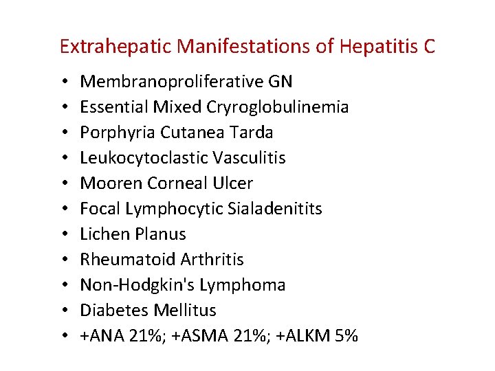 Extrahepatic Manifestations of Hepatitis C • • • Membranoproliferative GN Essential Mixed Cryroglobulinemia Porphyria