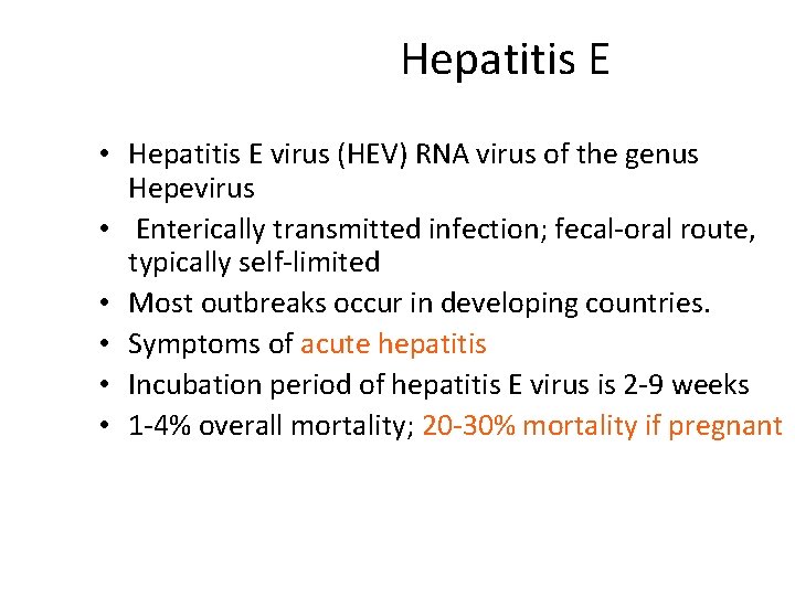  Hepatitis E • Hepatitis E virus (HEV) RNA virus of the genus Hepevirus