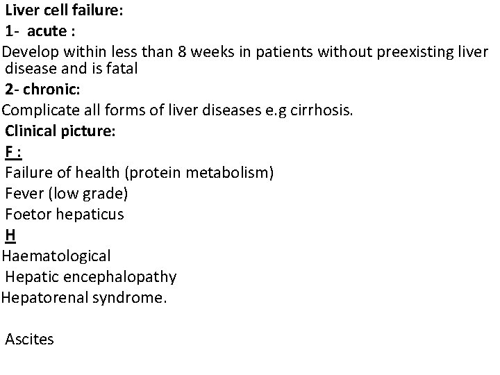 Liver cell failure: 1 - acute : Develop within less than 8 weeks in