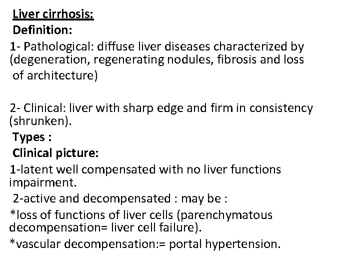 Liver cirrhosis: Definition: 1 - Pathological: diffuse liver diseases characterized by (degeneration, regenerating nodules,