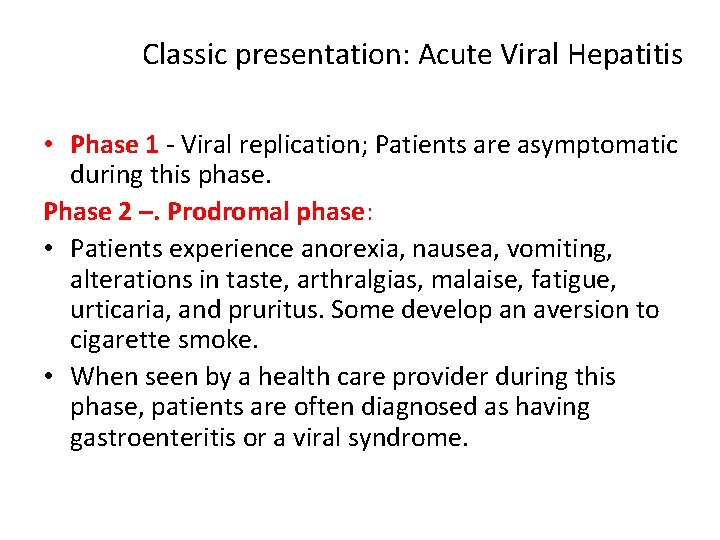  Classic presentation: Acute Viral Hepatitis • Phase 1 - Viral replication; Patients are
