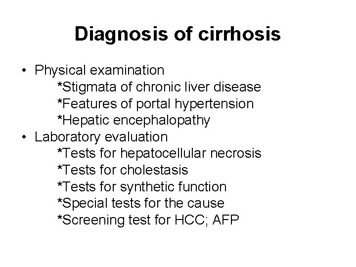 Diagnosis of cirrhosis • Physical examination *Stigmata of chronic liver disease *Features of portal