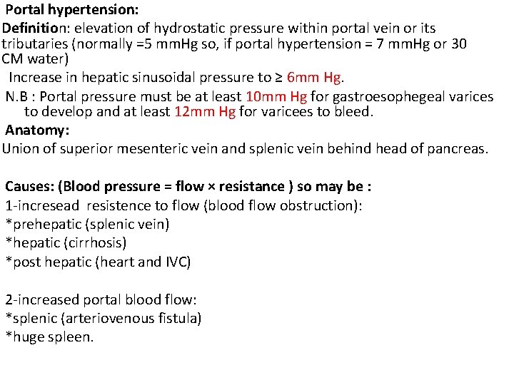 Portal hypertension: Definition: elevation of hydrostatic pressure within portal vein or its tributaries (normally