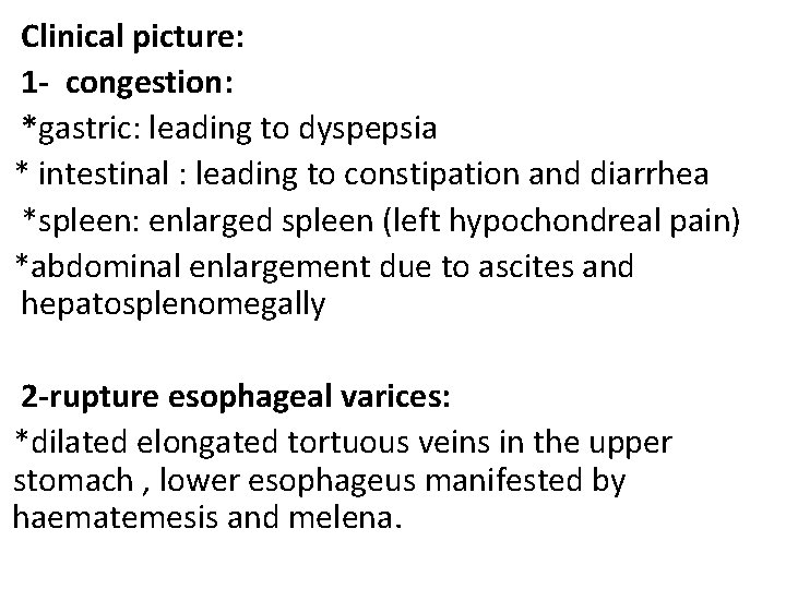 Clinical picture: 1 - congestion: *gastric: leading to dyspepsia * intestinal : leading to