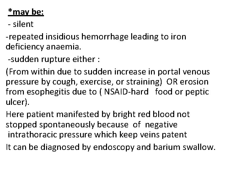 *may be: - silent -repeated insidious hemorrhage leading to iron deficiency anaemia. -sudden rupture