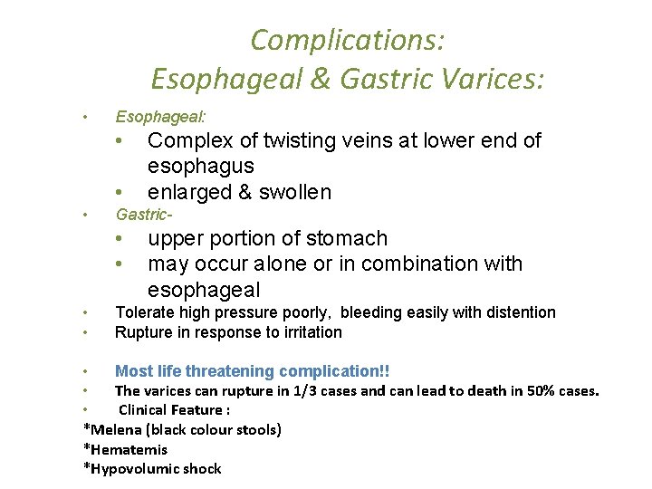 Complications: Esophageal & Gastric Varices: • Esophageal: • • • Gastric- • • Complex