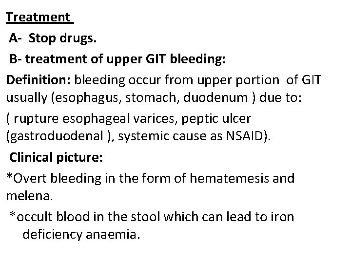 Treatment A- Stop drugs. B- treatment of upper GIT bleeding: Definition: bleeding occur from