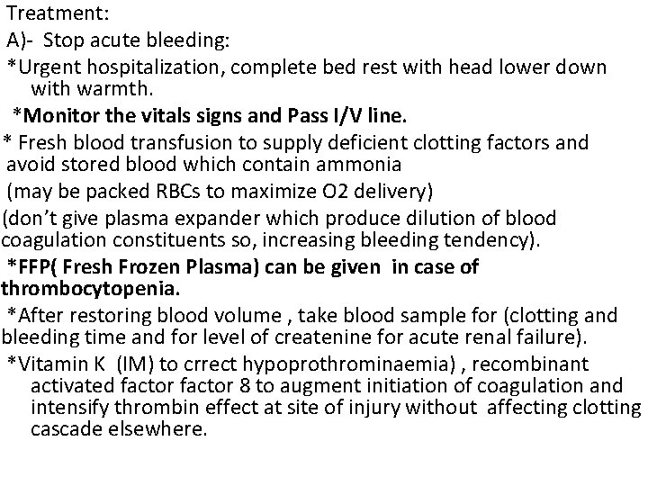 Treatment: A)- Stop acute bleeding: *Urgent hospitalization, complete bed rest with head lower down